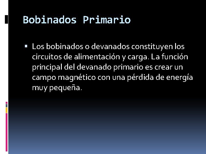 Bobinados Primario Los bobinados o devanados constituyen los circuitos de alimentación y carga. La