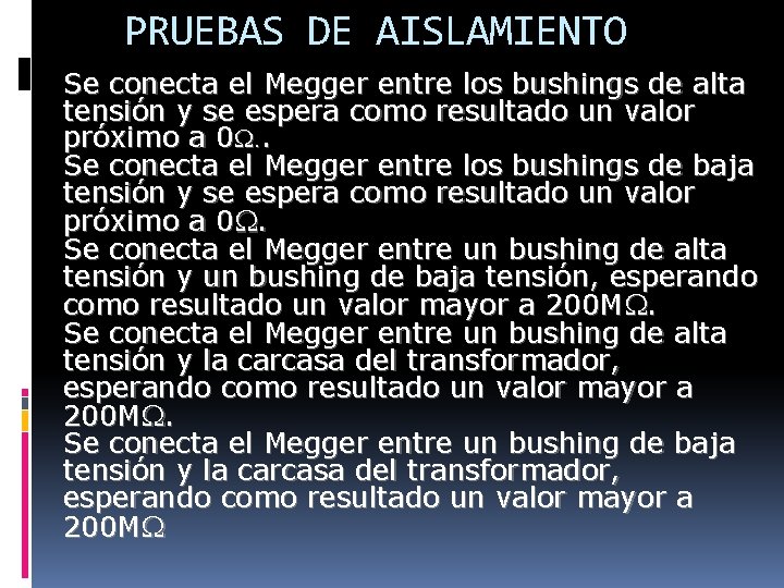 PRUEBAS DE AISLAMIENTO Se conecta el Megger entre los bushings de alta tensión y