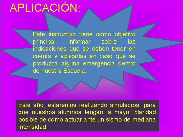 APLICACIÓN: Este instructivo tiene como objetivo principal, informar sobre las indicaciones que se deben