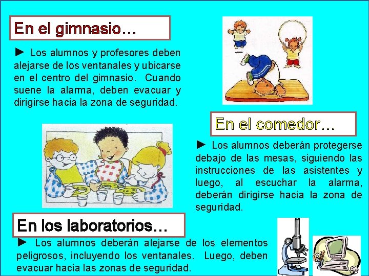 En el gimnasio… ► Los alumnos y profesores deben alejarse de los ventanales y