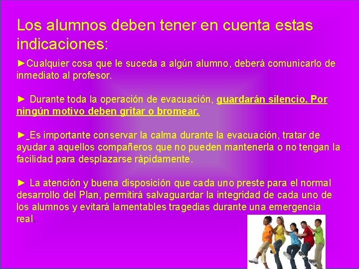 Los alumnos deben tener en cuenta estas indicaciones: ►Cualquier cosa que le suceda a