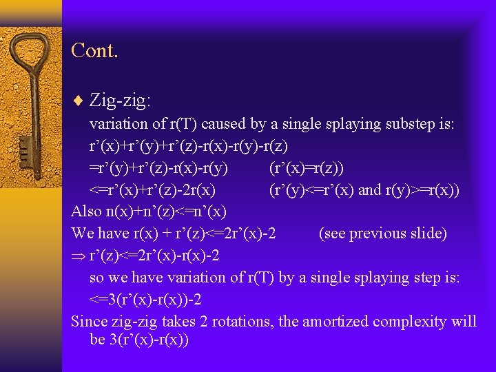 Cont. Zig-zig: variation of r(T) caused by a single splaying substep is: r’(x)+r’(y)+r’(z)-r(x)-r(y)-r(z) =r’(y)+r’(z)-r(x)-r(y)