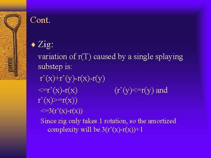 Cont. Zig: variation of r(T) caused by a single splaying substep is: r’(x)+r’(y)-r(x)-r(y) <=r’(x)-r(x)