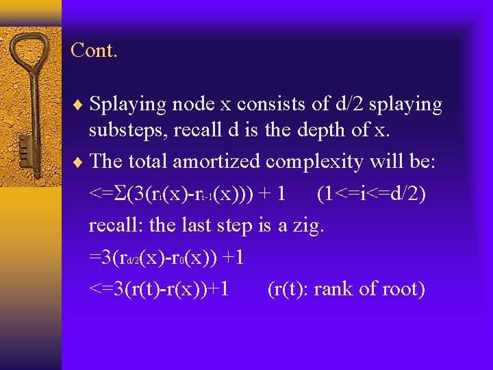 Cont. Splaying node x consists of d/2 splaying substeps, recall d is the depth