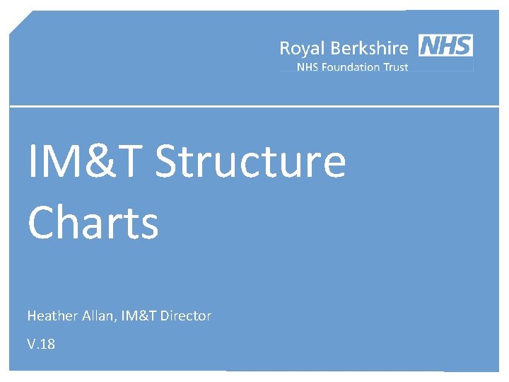 IM&T Structure Charts Heather Allan, IM&T Director V. 18 