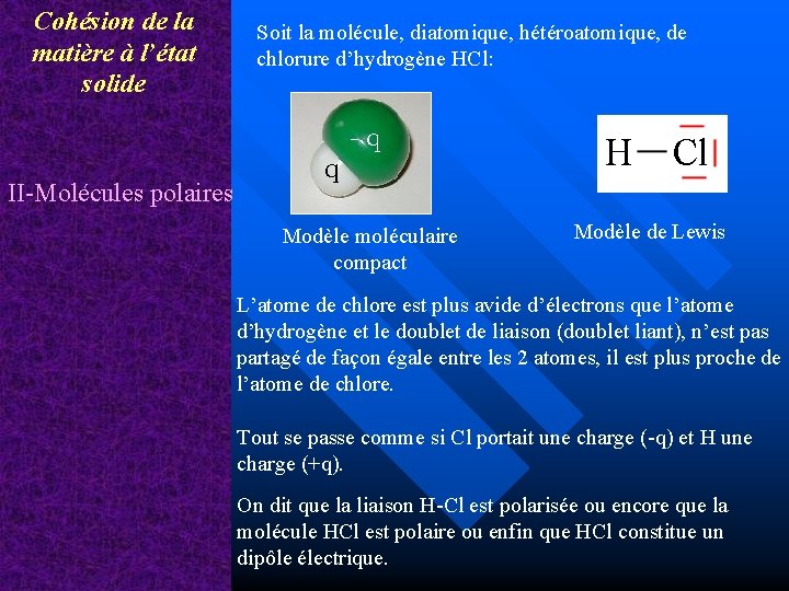 Cohésion de la matière à l’état solide Soit la molécule, diatomique, hétéroatomique, de chlorure