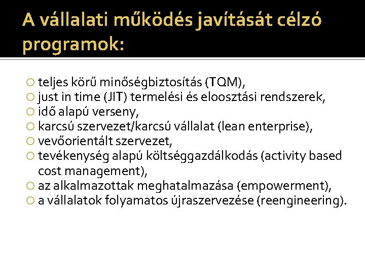 A vállalati működés javítását célzó programok: teljes körű minőségbiztosítás (TQM), just in time (JIT)