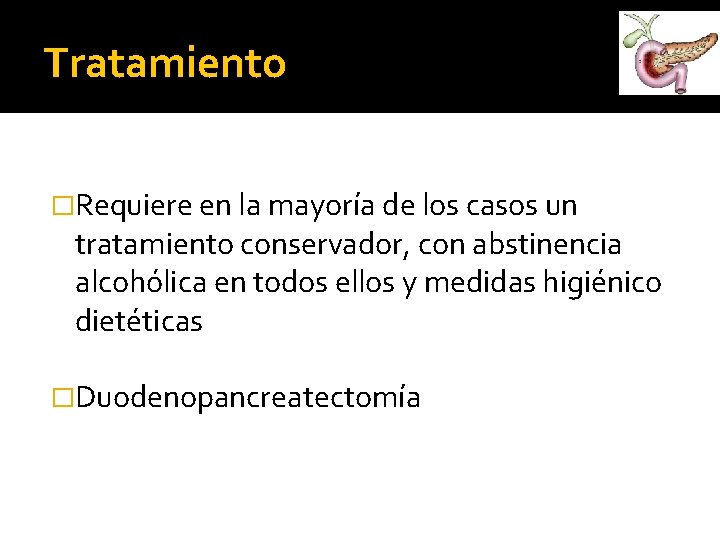 Tratamiento �Requiere en la mayoría de los casos un tratamiento conservador, con abstinencia alcohólica Tratamiento �Requiere en la mayoría de los casos un tratamiento conservador, con abstinencia alcohólica