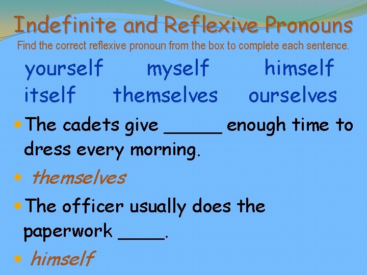 Indefinite and Reflexive Pronouns Find the correct reflexive pronoun from the box to complete