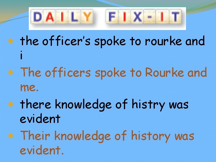  the officer’s spoke to rourke and i The officers spoke to Rourke and