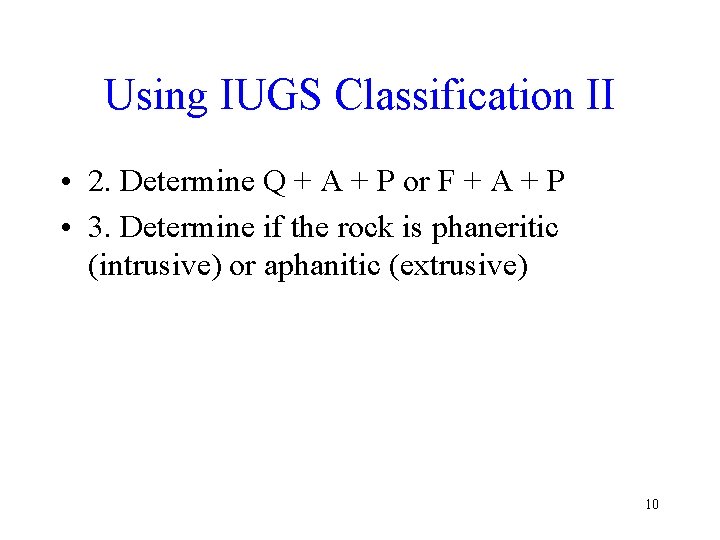 Using IUGS Classification II • 2. Determine Q + A + P or F