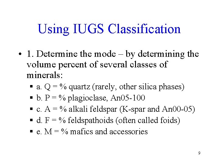 Using IUGS Classification • 1. Determine the mode – by determining the volume percent