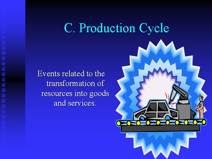 C. Production Cycle Events related to the transformation of resources into goods and services.