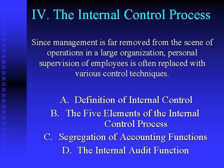 IV. The Internal Control Process Since management is far removed from the scene of