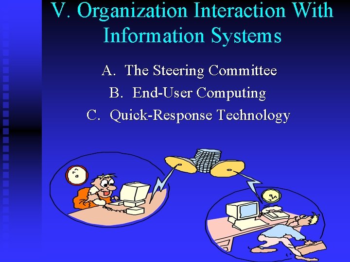 V. Organization Interaction With Information Systems A. The Steering Committee B. End-User Computing C.