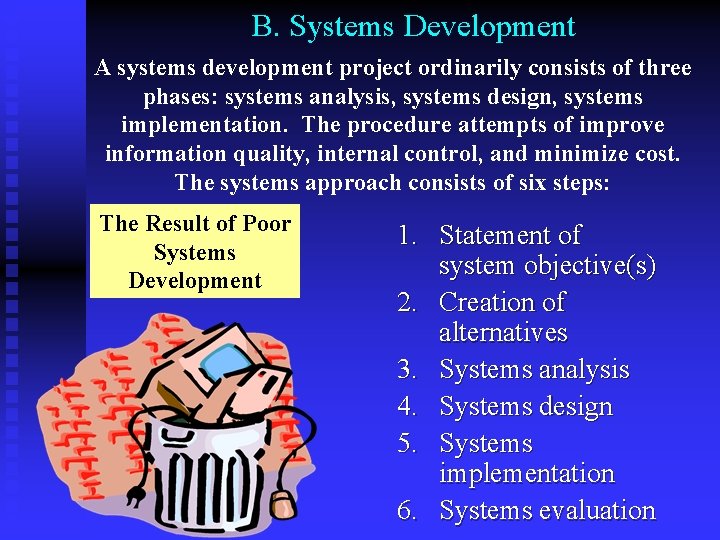 B. Systems Development A systems development project ordinarily consists of three phases: systems analysis,