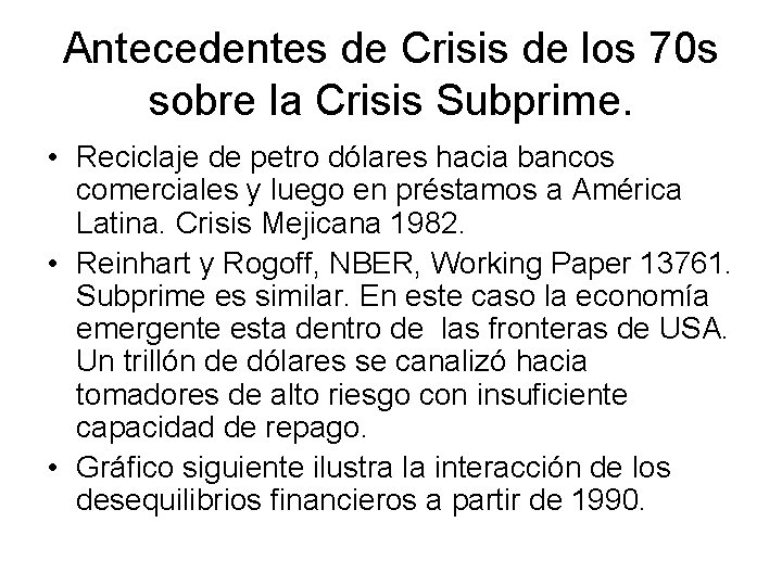 Antecedentes de Crisis de los 70 s sobre la Crisis Subprime. • Reciclaje de