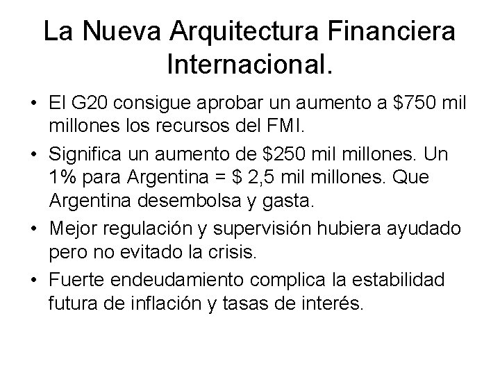 La Nueva Arquitectura Financiera Internacional. • El G 20 consigue aprobar un aumento a