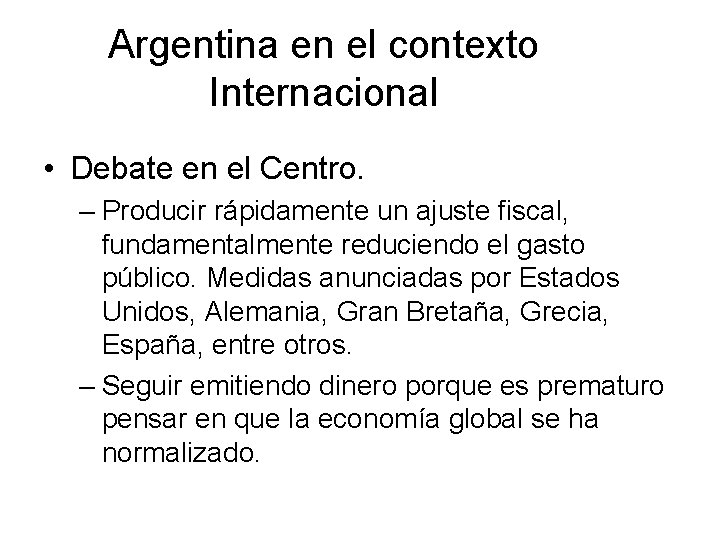 Argentina en el contexto Internacional • Debate en el Centro. – Producir rápidamente un