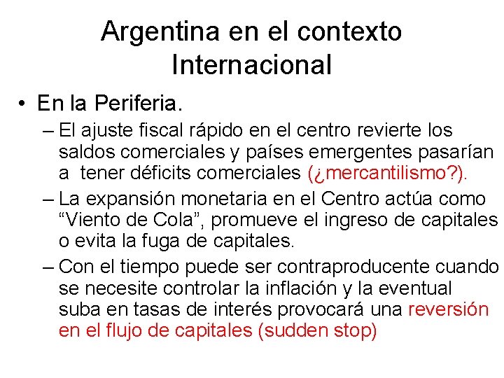 Argentina en el contexto Internacional • En la Periferia. – El ajuste fiscal rápido