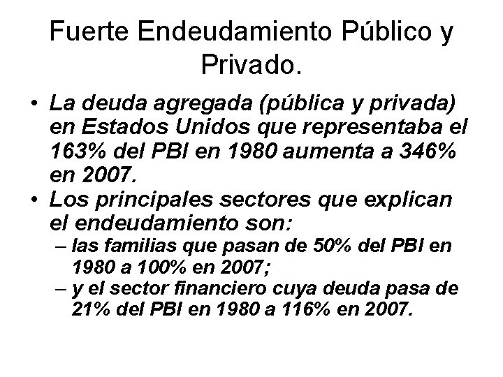 Fuerte Endeudamiento Público y Privado. • La deuda agregada (pública y privada) en Estados