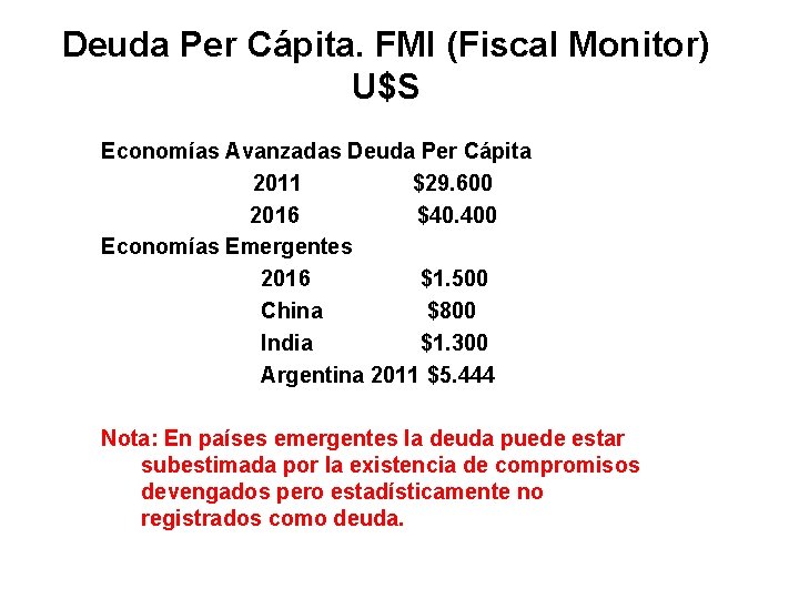 Deuda Per Cápita. FMI (Fiscal Monitor) U$S Economías Avanzadas Deuda Per Cápita 2011 $29.