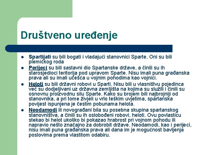 Društveno uređenje l l Spartijati su bili bogati i vladajući stanovnici Sparte. Oni su