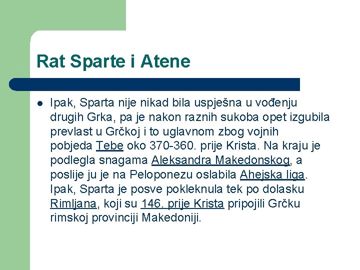 Rat Sparte i Atene l Ipak, Sparta nije nikad bila uspješna u vođenju drugih