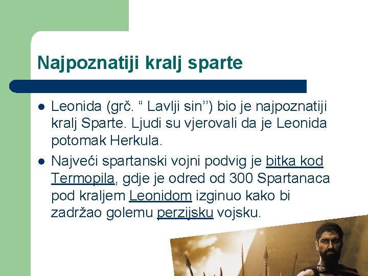 Najpoznatiji kralj sparte l l Leonida (grč. “ Lavlji sin’’) bio je najpoznatiji kralj