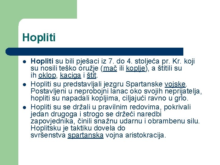 Hopliti l l l Hopliti su bili pješaci iz 7. do 4. stoljeća pr.