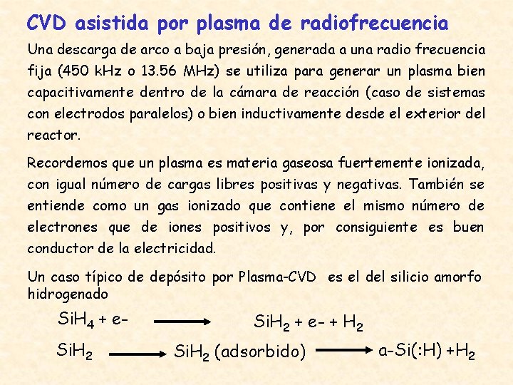 CVD asistida por plasma de radiofrecuencia Una descarga de arco a baja presión, generada