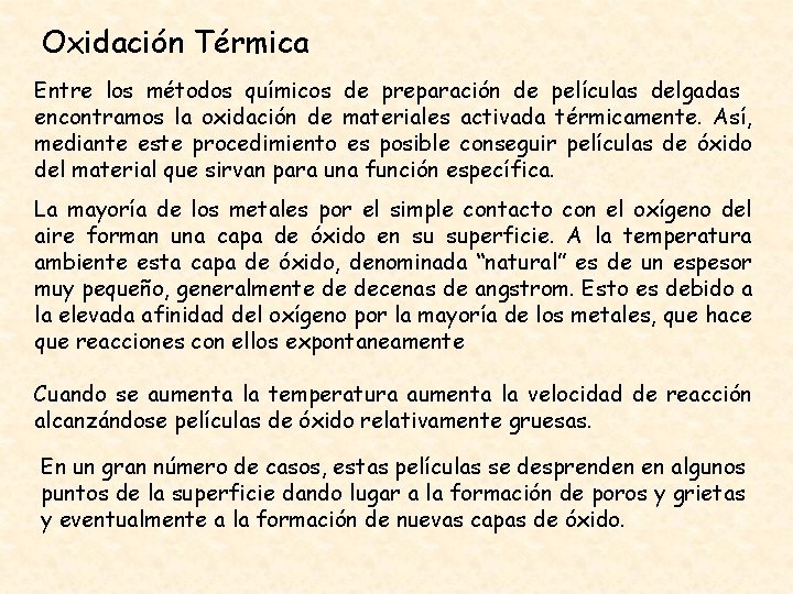 Oxidación Térmica Entre los métodos químicos de preparación de películas delgadas encontramos la oxidación