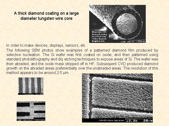 A thick diamond coating on a large diameter tungsten wire core In order to