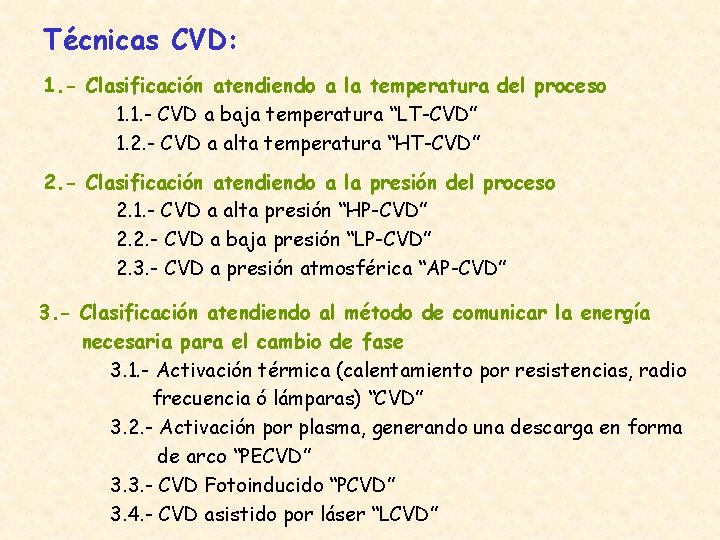 Técnicas CVD: 1. - Clasificación atendiendo a la temperatura del proceso 1. 1. -