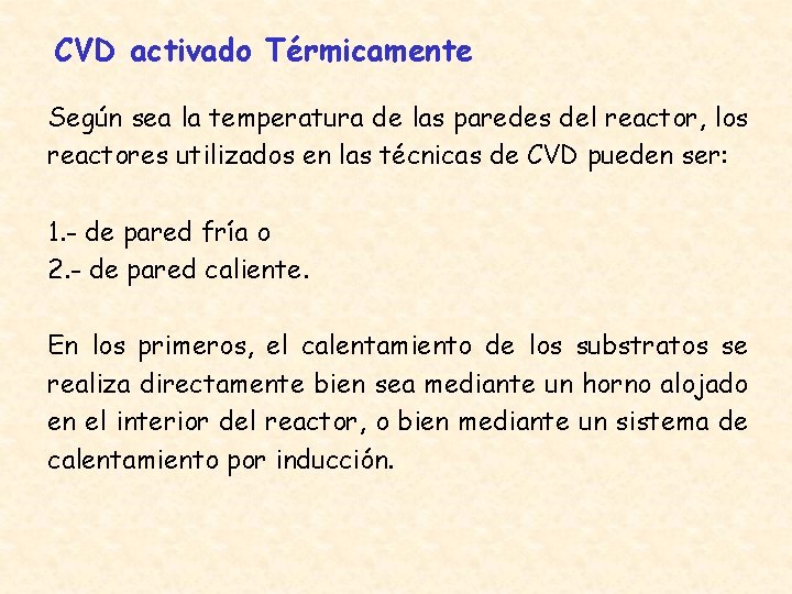 CVD activado Térmicamente Según sea la temperatura de las paredes del reactor, los reactores