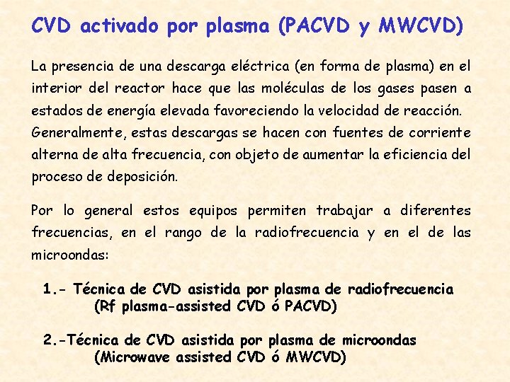 CVD activado por plasma (PACVD y MWCVD) La presencia de una descarga eléctrica (en