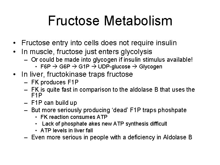 Fructose Metabolism • Fructose entry into cells does not require insulin • In muscle,