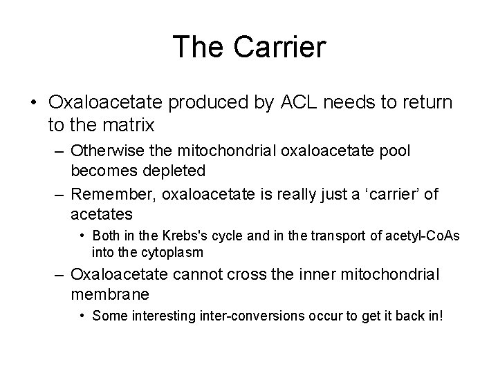 The Carrier • Oxaloacetate produced by ACL needs to return to the matrix –