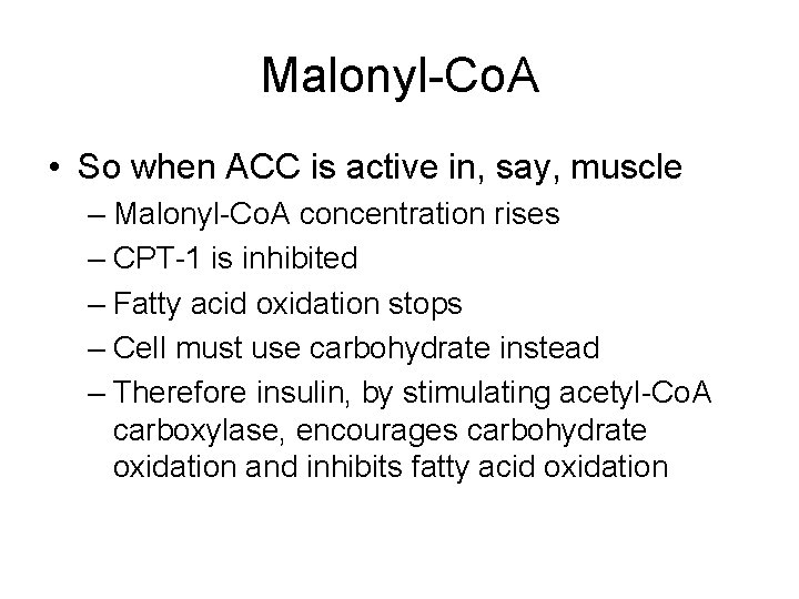 Malonyl-Co. A • So when ACC is active in, say, muscle – Malonyl-Co. A