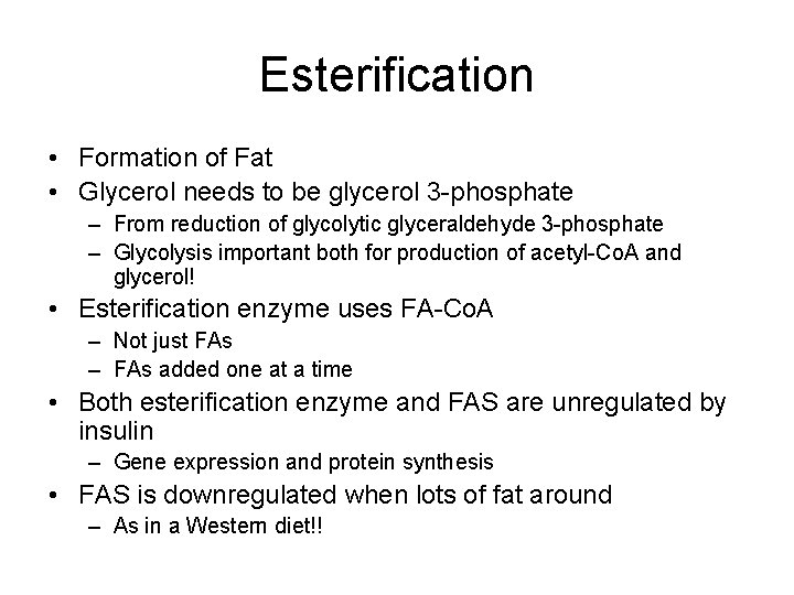 Esterification • Formation of Fat • Glycerol needs to be glycerol 3 -phosphate –