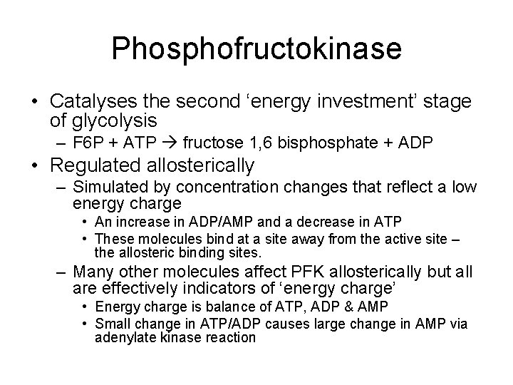 Phosphofructokinase • Catalyses the second ‘energy investment’ stage of glycolysis – F 6 P