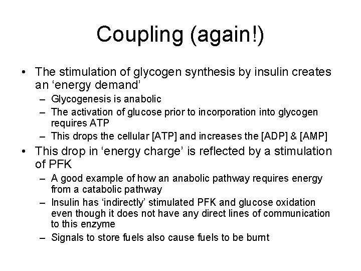 Coupling (again!) • The stimulation of glycogen synthesis by insulin creates an ‘energy demand’