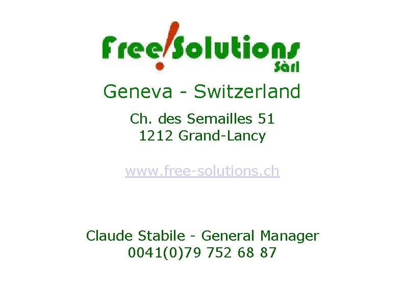 Geneva - Switzerland Ch. des Semailles 51 1212 Grand-Lancy www. free-solutions. ch Claude Stabile