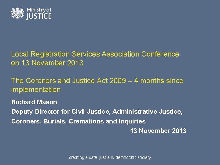 Local Registration Services Association Conference on 13 November 2013 The Coroners and Justice Act