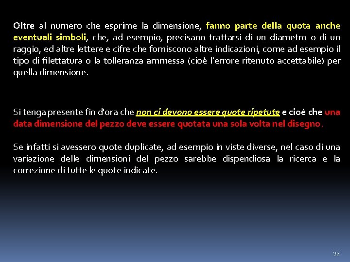 Oltre al numero che esprime la dimensione, fanno parte della quota anche eventuali simboli,