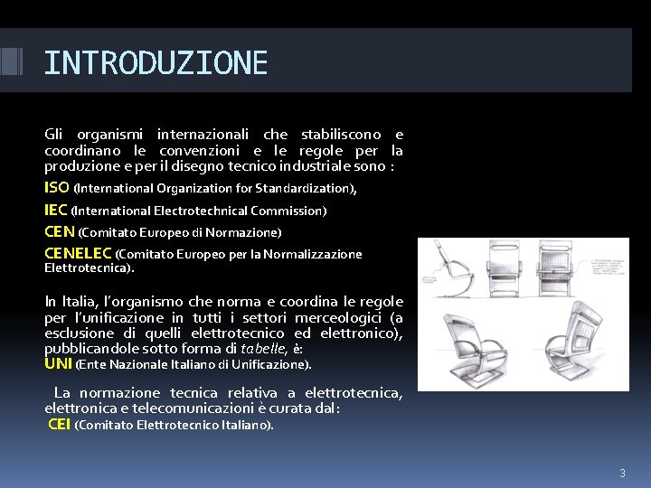 INTRODUZIONE Gli organismi internazionali che stabiliscono e coordinano le convenzioni e le regole per