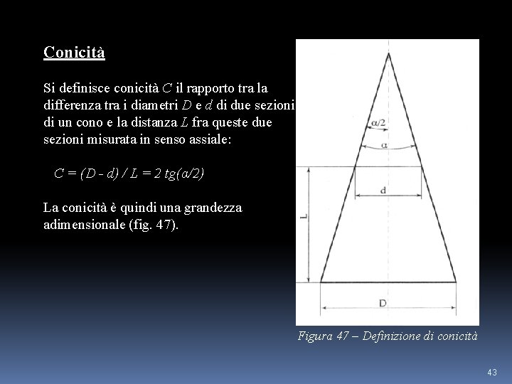 Conicità Si definisce conicità C il rapporto tra la differenza tra i diametri D