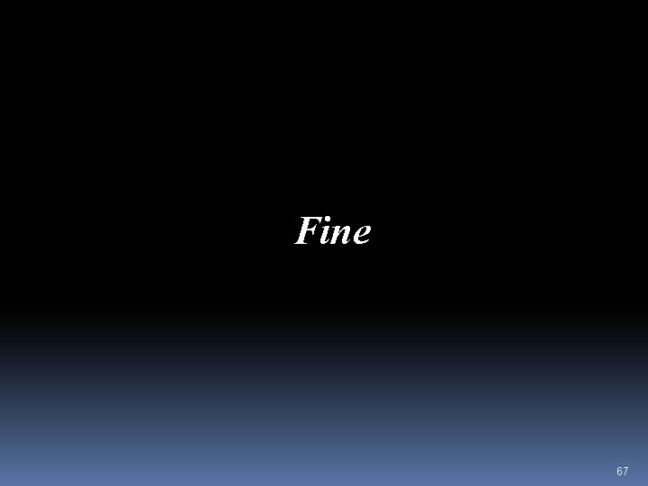 Fine 67 