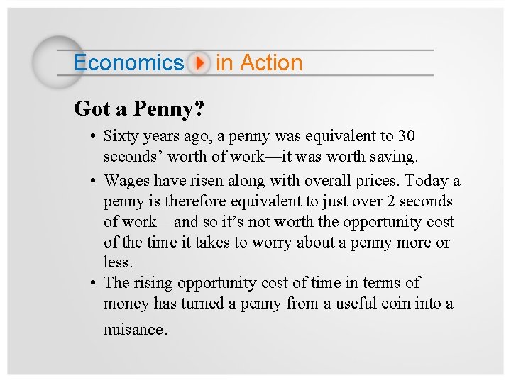 Economics in Action Got a Penny? • Sixty years ago, a penny was equivalent