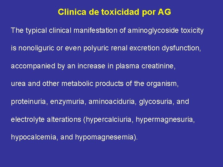 Clinica de toxicidad por AG The typical clinical manifestation of aminoglycoside toxicity is nonoliguric